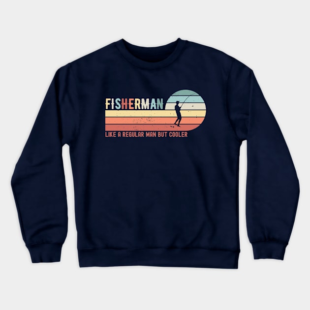 FISHERMAN - like a regular man but cooler; fishing; fish; fishing joke; fishing lover; angler; dad; grandpa; grandad; funny; fly fishing; boat; sea; fishing is life; fathers day; gift for fisherman; avid fisherman; hook; Crewneck Sweatshirt by Be my good time